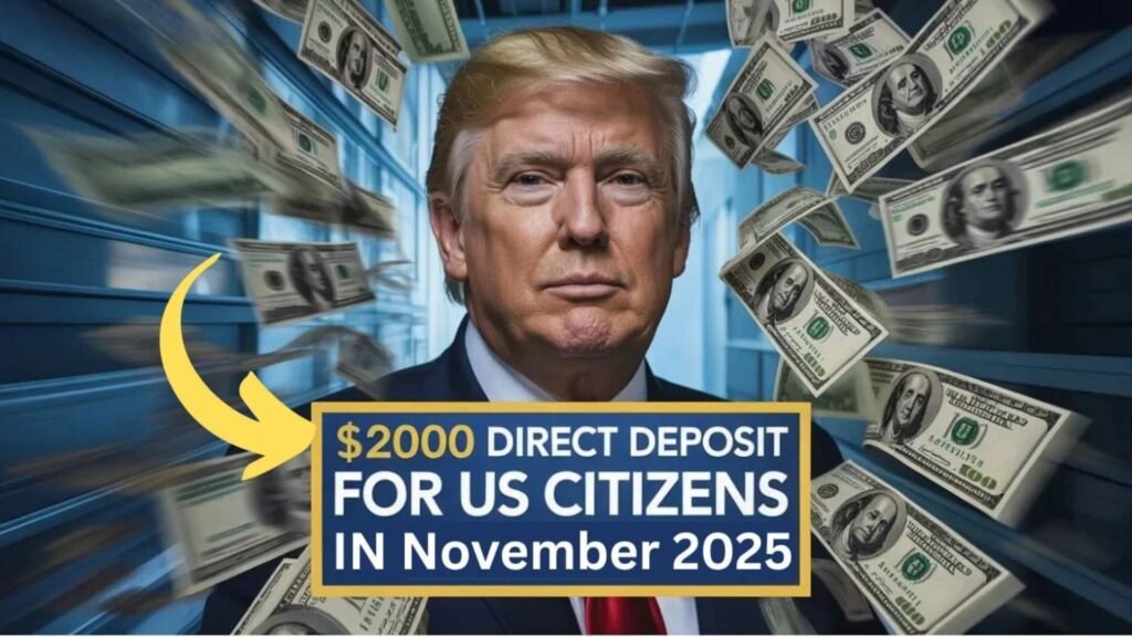 $2,000 Direct Deposit for US Citizens in November 2025: Eligibility Rules, Payment Dates, and IRS Instructions Guide